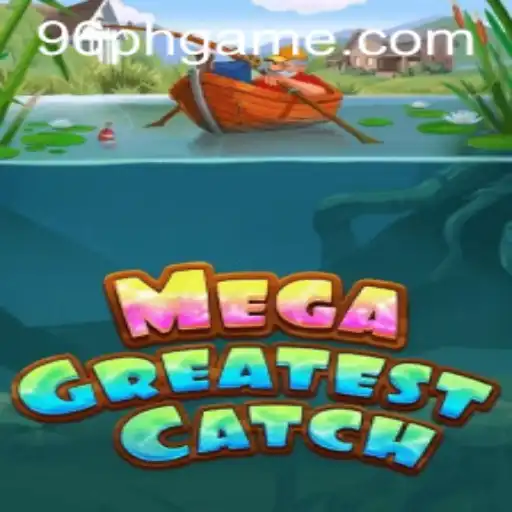 MegaGreatestCatch: Dive into the Ultimate Fishing Adventure with 96ph